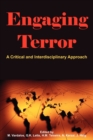 Engaging Terror : A Critical and Interdisciplinary Approach - Book