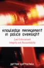 Knowledge Management in Police Oversight : Law Enforcement Integrity and Accountability - Book