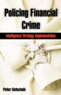 Policing Financial Crime : Intelligence Strategy Implementation - Book