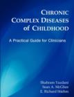 Chronic Complex Diseases of Childhood : A Practical Guide for Clinicians - Book