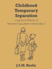 Childhood Temporary Separation : Long-Term Effects of Wartime Evacuation in World War 2 - Book