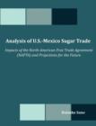 Analysis of U.S.-Mexico Sugar Trade : Impacts of the North American Free Trade Agreement (NAFTA) and Projections for the Future - Book