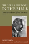 The Deed and the Doer in the Bible : David Daube's Gifford Lectures, Volume 1 - Book