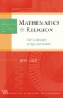 Mathematics and Religion : Our Languages of Sign and Symbol - eBook