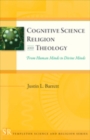 Cognitive Science, Religion, and Theology : From Human Minds to Divine Minds - eBook