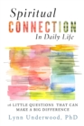 Spiritual Connection in Daily Life : Sixteen Little Questions That Can Make a Big Difference - Book