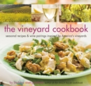 The Vineyard Cookbook : Seasonal Recipes & Wine Pairings Inspired by America's Vineyards - Book