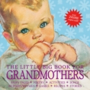 The Little Big Book for Grandmothers, revised edition : Fairy tales, poetry, activities, songs, nursery rhymes, games, recipes, stories - Book