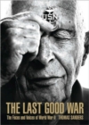 The Last Good War : The Faces and Voices of World War II - Book