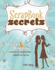 Scrapbook Secrets : Shortcuts & Solutions Every Scrapbooker Needs to Know - Book
