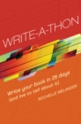Write-a-Thon : Write Your Book in 26 Days (and Live to Tell About It) - Book