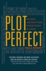 Plot Perfect : How to Build Unforgettable Stories Scene by Scene - Book