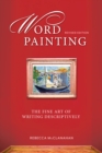 Word Painting Revised : The Fine Art of Writing Descriptively - Book