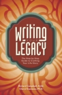 Writing Your Legacy : The Step-by-Step Guide to Crafting Your Life Story - Book