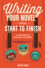 Writing your Novel from Start to Finish : A Guidebook for the Journey - Book