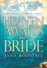 Heaven Awaits the Bride : A Breathtaking Glimpse of Eternity - Book