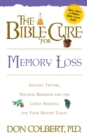 The Bible Cure for Memory Loss : Ancient Truths, Natural Remedies and the Latest Findings for Your Health Today - eBook