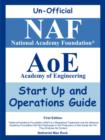 Unofficial National Academy Foundation* (Naf) Academy of Engineering (Aoe) Start Up and Operations Guide, First Edition - Book