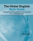 The Global English Style Guide : Writing Clear, Translatable Documentation for a Global Market - Book