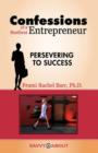 Confessions of a Resilient Entrepreneur : Persevering to Success - Book