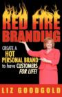 Red Fire Branding : Creating a Hot Personal Brand So That Customers Choose You! - Book
