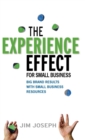 The Experience Effect For Small Business : Big Brand Results with Small Business Resources - Book