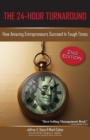 The 24-Hour Turnaround (2nd Edition) : How Amazing Entrepreneurs Succeed in Tough Times - Book