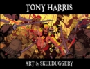 Tony Harris: Art and Skulduggery HC - Book
