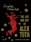 Genius, Isolated: The Life and Art of Alex Toth - Book