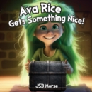 Ava Rice Gets Something Nice! - Book