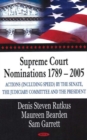 Supreme Court Nominations 1789-2005 : Actions (Including Speed) by the Senate, the Judiciary Committee & the President - Book