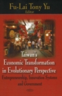 Taiwan's Economic Transformation in Evolutionary Perspective : Entrepreneurship, Innovation Systems & Government - Book