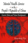 Mental Health Service in the People's Republic of China : Current Status & Future Developments - Book