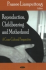Reproduction, Childbearing & Motherhood : A Cross-Cultural Perspective - Book