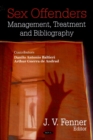 Sex Offenders : Management, Treatment, & Bibliography - Book