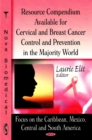 Resource Compendium Available for Cervical & Breast Cancer Control & Prevention in the Majority World : Focus on the Caribbean, Mexico, Central & South America - Book
