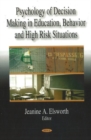 Psychology of Decision Making in Education, Behavior & High Risk Situations - Book