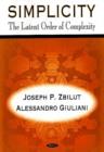Simplicity : The Latent Order of Complexity - Book