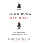 Good Boss, Bad Boss : How to Be the Best... and Learn from the Worst - Book
