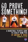 Go Prove Something! : A Basketball Player's Guide to Legally Using PEDs - Book
