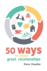 50 Ways to Create Great Relationships - Book