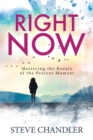 Right Now : Mastering the Beauty of the Present Moment - Book