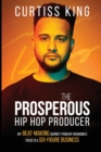 The Prosperous Hip Hop Producer : My Beat-Making Journey from My Grandma's Patio to a Six-Figure Business - Book