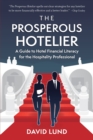 The Prosperous Hotelier : A Guide to Hotel Financial Literacy for the Hospitality Professional - Book