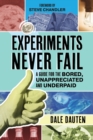 Experiments Never Fail : A Guide for the Bored, Unappreciated and Underpaid - Book