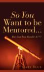 So You Want to Be Mentored... - Book