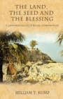 The Land, the Seed and the Blessing : A Chronological Biblical Compendium - Book