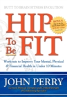 Hip to Be Fit : Workouts to Improve Your Mental, Physical & Financial Health in Under 10 Minutes - Book