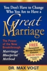 You Don't Have to Change Who You Are to Have a Great Marriage : The Power of the New Breakthrough Marriage Blueprint Method - Book