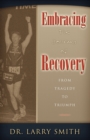 Embracing the Journey of Recovery : From Tragedy to Triumph - Book